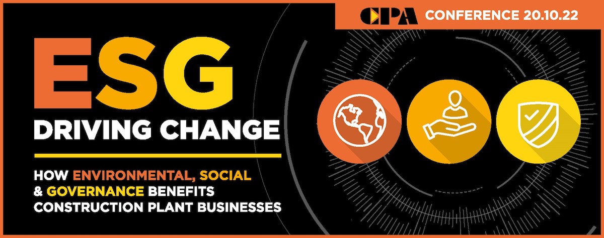 CPA Conference 2022: ‘ESG – Driving Change: How Environmental, Social & Governance Benefits Construction Plant Businesses’